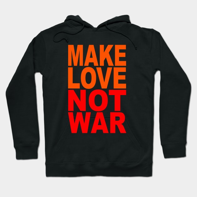 Make love not war Hoodie by Evergreen Tee